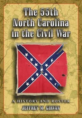 Girvan, J:  The 55th North Carolina in the Civil War