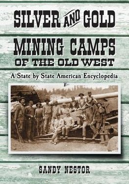 Nestor, S:  Silver and Gold Mining Camps of the Old West