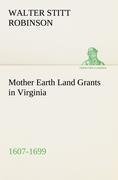 Mother Earth Land Grants in Virginia 1607-1699