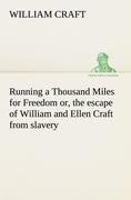 Running a Thousand Miles for Freedom; or, the escape of William and Ellen Craft from slavery