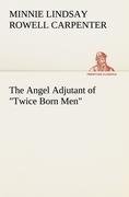 The Angel Adjutant of "Twice Born Men"