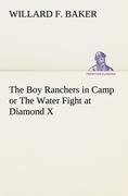 The Boy Ranchers in Camp or The Water Fight at Diamond X