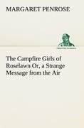 The Campfire Girls of Roselawn Or, a Strange Message from the Air