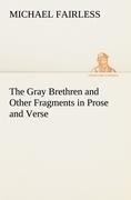 The Gray Brethren and Other Fragments in Prose and Verse