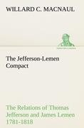 The Jefferson-Lemen Compact The Relations of Thomas Jefferson and James Lemen in the Exclusion of Slavery from Illinois and Northern Territory with Related Documents 1781-1818