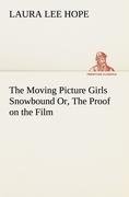 The Moving Picture Girls Snowbound Or, The Proof on the Film