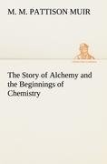 The Story of Alchemy and the Beginnings of Chemistry