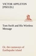 Tom Swift and His Wireless Message: or, the castaways of Earthquake island