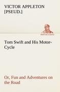 Tom Swift and His Motor-Cycle, or, Fun and Adventures on the Road