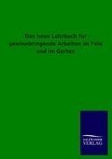 Das neue Lehrbuch für gewinnbringende Arbeiten im Feld und im Garten