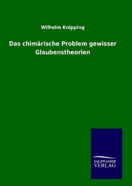 Das chimärische Problem gewisser Glaubenstheorien