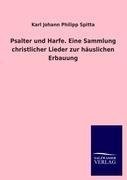 Psalter und Harfe. Eine Sammlung christlicher Lieder zur häuslichen Erbauung