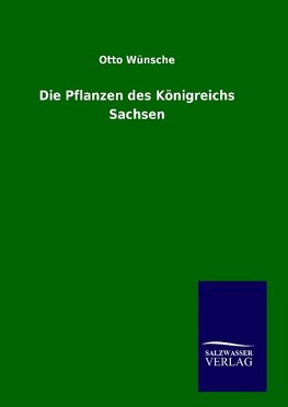 Die Pflanzen des Königreichs Sachsen