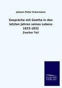 Gespräche mit Goethe in den letzten Jahren seines Lebens 1823-1832