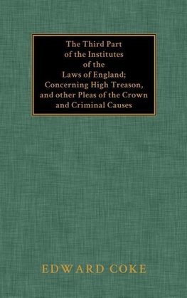 The Third Part of the Institutes of the Laws of England