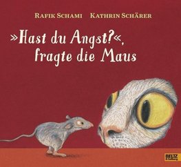 »Hast du Angst?«, fragte die Maus