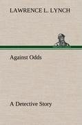 Against Odds A Detective Story