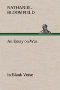 An Essay on War, in Blank Verse; Honington Green, a Ballad; the Culprit, an Elegy; and Other Poems, on Various Subjects