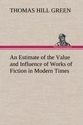 An Estimate of the Value and Influence of Works of Fiction in Modern Times