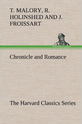 Chronicle and Romance (The Harvard Classics Series)