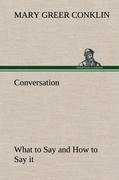 Conversation What to Say and How to Say it