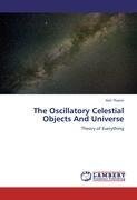 The Oscillatory Celestial Objects And Universe