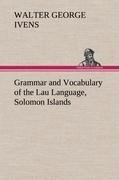 Grammar and Vocabulary of the Lau Language, Solomon Islands