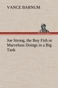 Joe Strong, the Boy Fish or  Marvelous Doings in a Big Tank