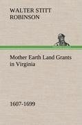 Mother Earth Land Grants in Virginia 1607-1699