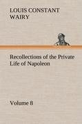 Recollections of the Private Life of Napoleon - Volume 08