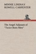 The Angel Adjutant of "Twice Born Men"