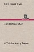 The Barbadoes Girl A Tale for Young People