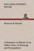 Rowena & Harold A Romance in Rhyme of an Olden Time, of Hastyngs and Normanhurst