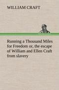 Running a Thousand Miles for Freedom; or, the escape of William and Ellen Craft from slavery