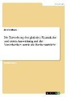 Die Entstehung der globalen Finanzkrise und deren Auswirkung auf die Notenbanken sowie die Bankenaufsicht