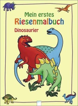 Mein erstes Riesenmalbuch. Dinosaurier