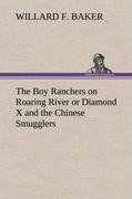 The Boy Ranchers on Roaring River or Diamond X and the Chinese Smugglers