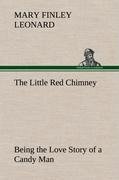 The Little Red Chimney Being the Love Story of a Candy Man