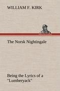 The Norsk Nightingale Being the Lyrics of a "Lumberyack"