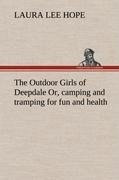 The Outdoor Girls of Deepdale Or, camping and tramping for fun and health