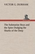 The Submarine Boys and the Spies Dodging the Sharks of the Deep