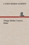 Things Mother Used to Make