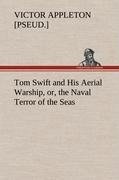 Tom Swift and His Aerial Warship, or, the Naval Terror of the Seas