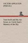 Tom Swift and His Air Scout, or, Uncle Sam's Mastery of the Sky