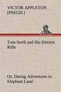 Tom Swift and His Electric Rifle; or, Daring Adventures in Elephant Land