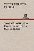 Tom Swift and His Giant Cannon, or, the Longest Shots on Record