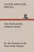 Tom Swift and His Undersea Search, or, the Treasure on the Floor of the Atlantic