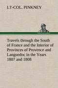 Travels through the South of France and the Interior of Provinces of Provence and Languedoc in the Years 1807 and 1808