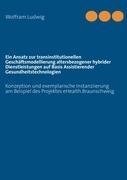 Ein Ansatz zur transinstitutionellen Geschäftsmodellierung altersbezogener hybrider Dienstleistungen auf Basis Assistierender Gesundheitstechnologien