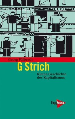 G Strich. Kleine Geschichte des Kapitalismus